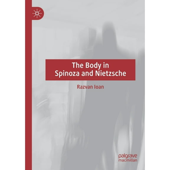 The Body in Spinoza and Nietzsche, (Paperback)