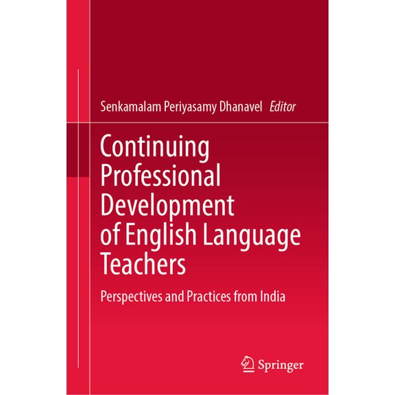 Continuing Professional Development of English Language Teachers: Perspectives and Practices from India, (Hardcover)