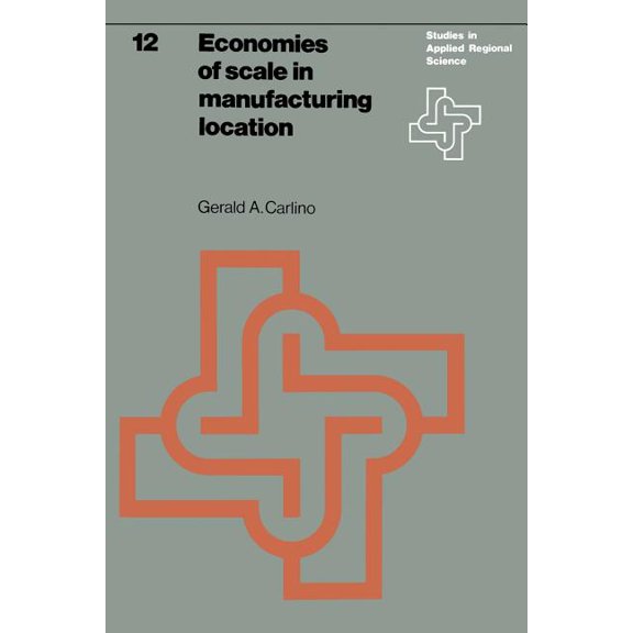 Studies in Applied Regional Science Economies of Scale in Manufacturing Location: Theory and Measure, Book 12, (Paperback)