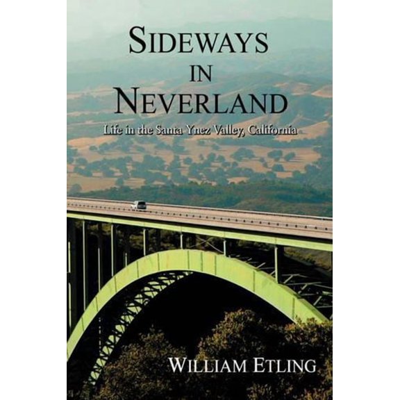 Sideways in Neverland : Life in the Santa Ynez Valley, California - Hardcover