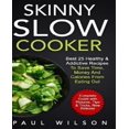 thumbnail image 1 of Skinny Slow Cooker: Best 25 Healthy & Addictive Recipes to Save Time, Money and Calories from Eating Out, 1 of 2
