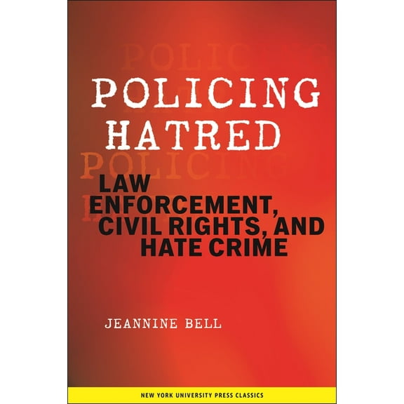 Critical America Policing Hatred: Law Enforcement, Civil Rights, and Hate Crime, Book 15, (Paperback)