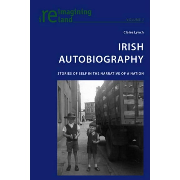 Reimagining Ireland: Irish Autobiography: Stories of Self in the Narrative of a Nation (Paperback)