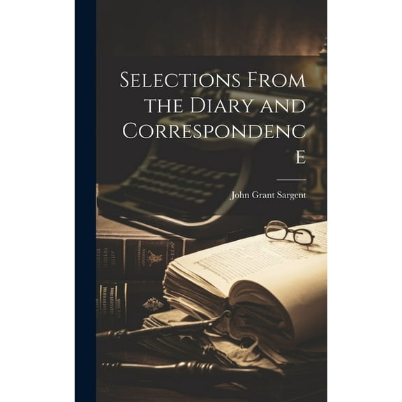 Selections From the Diary and Correspondence (Hardcover)