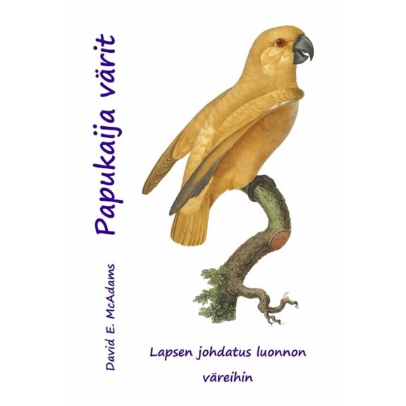 Värit Luonnonmaailmassa Papukaija värit: Lapsen johdanto värit luonnossa, (Paperback)