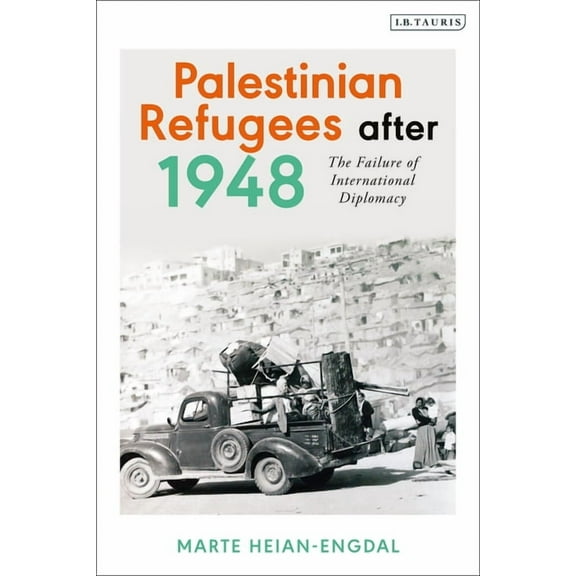 Palestinian Refugees After 1948: The Failure of International Diplomacy, (Paperback)