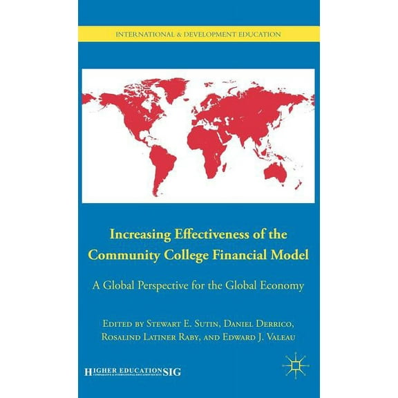International and Development Education Increasing Effectiveness of the Community College Financial Model: A Global Perspective for the Global Economy, (Hardcover)
