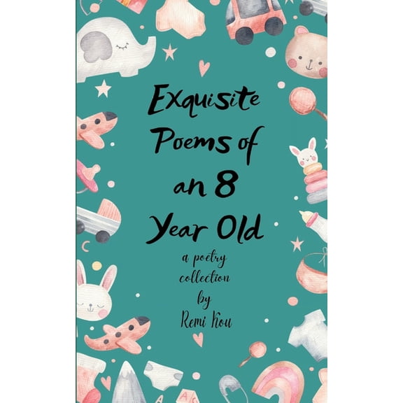 Exquisite Poems of an 8 Year Old, (Paperback)