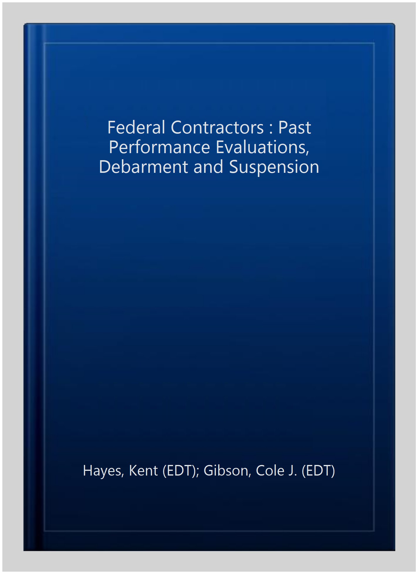 Pre-Owned Federal Contractors : Past Performance Evaluations, Debarment ...