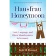 thumbnail image 1 of Pre-Owned Hausfrau Honeymoon: Love, Language, and Other Misadventures in Germany (Paperback), 1 of 1