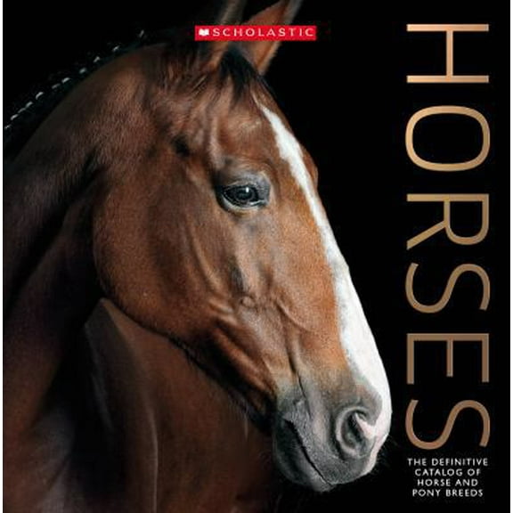 Pre-Owned Horses: The Definitive Catalog of Horse and Pony Breeds (Flexibound) 1338360817 9781338360813