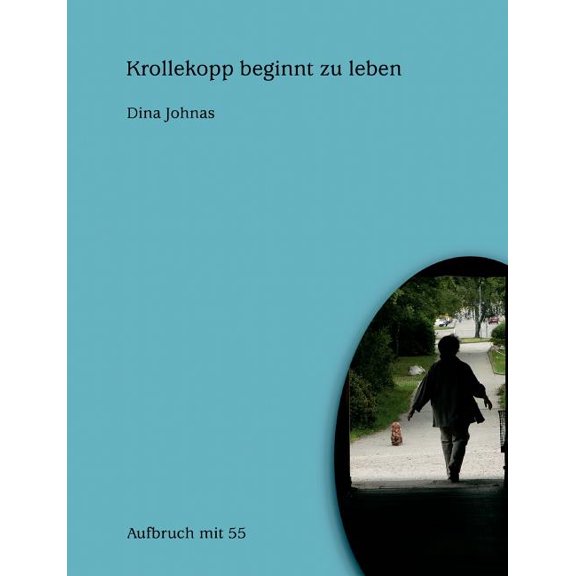 Krollekopp beginnt zu leben: Aufbruch mit 55, (Paperback)