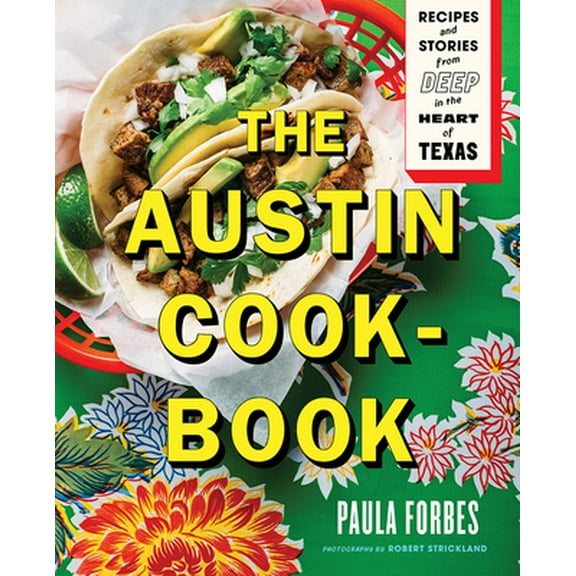 Pre-Owned The Austin Cookbook: Recipes and Stories from Deep in the Heart of Texas (Hardcover) 1419728938 9781419728938