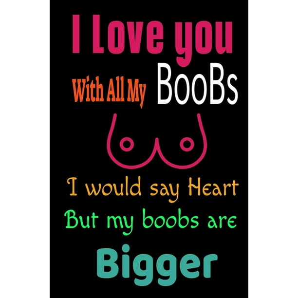 I Love You With All Of My Boobs Funny Valentines Day Notebook Gifts For Him Cute