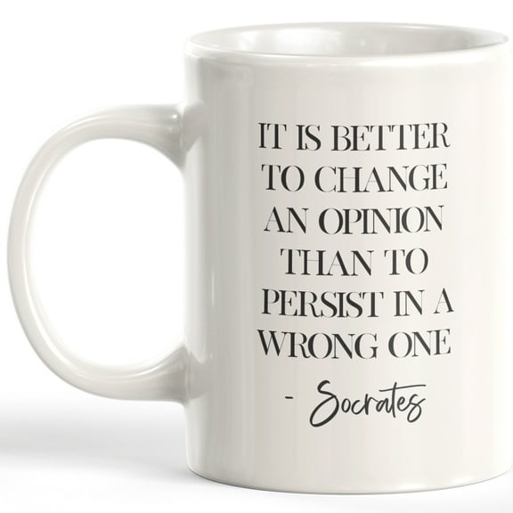 It Is Better To Change An Opinion Than To Persist In A Wrong One - Socrates 11oz Plastic Coffee Mug