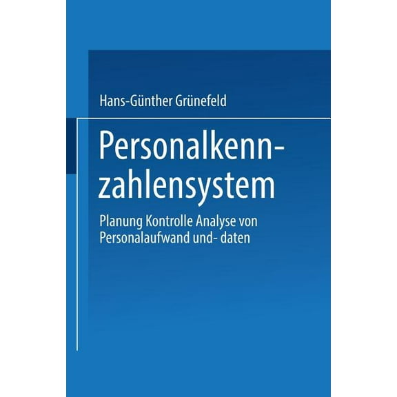 Personalkennzahlensystem: Planung - Kontrolle - Analyse Von Personalaufwand Und -Daten, (Paperback)
