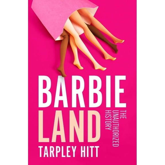 Barbieland: The Unauthorized History, (Paperback)