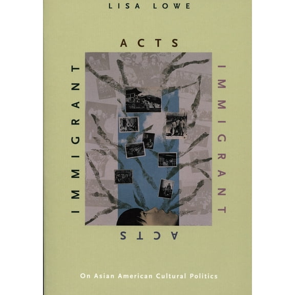 Immigrant Acts: On Asian American Cultural Politics, (Paperback)