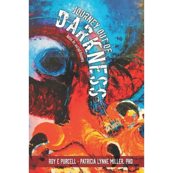 Journey Out of Darkness : Autism, Art, and Self-discovery