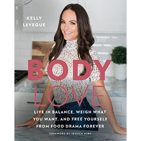 Body Love: Live in Balance, Weigh What You Want, and Free Yourself from Food Drama Forever (The Body Love Series), Pre-Owned (Hardcover) 0062569147 9780062569141 Kelly LeVeque