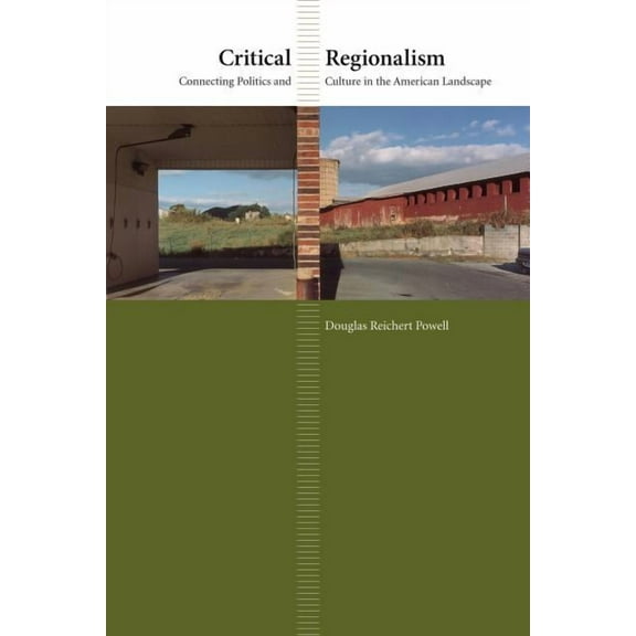 Critical Regionalism: Connecting Politics and Culture in the American Landscape, (Paperback)
