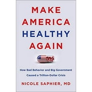 Make America Healthy Again: How Bad Behavior....1st Edition HARDCOVER  2020