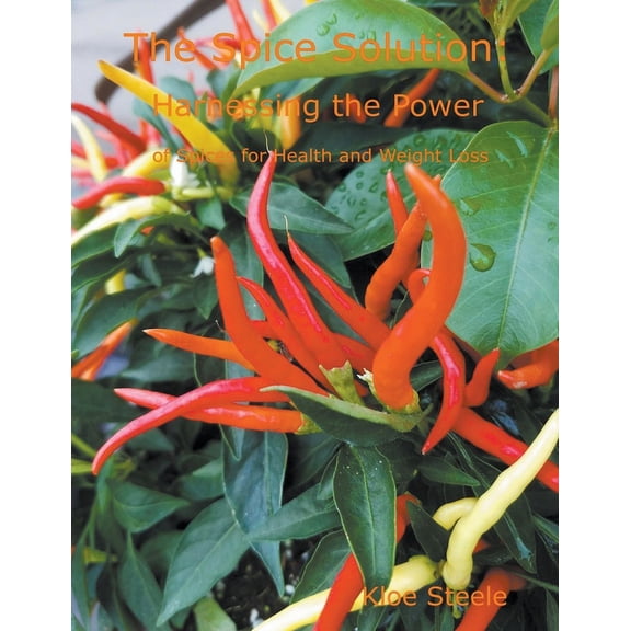 The Spice Solution- Harnessing the Power of Spices for Health and Weight Loss, (Paperback)