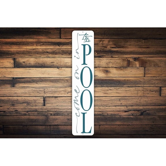 Come On In To The Pool Sign Farmhouse Pool Sign Pool Welcome Sign Porch Sign Farmhouse Gifts Housewarming Gift Vertical Metal Aluminum Sign - Size: 16 x 4 Inches