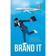 Brand It : Motivational Keys to Branding from a Practical Perspective (Paperback)