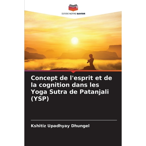 Concept de l'esprit et de la cognition dans les Yoga Sutra de Patanjali (YSP), (Paperback)
