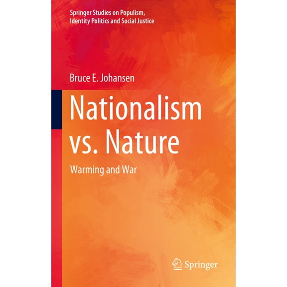 Springer Studies on Populism, Identity P Nationalism vs. Nature: Warming and War, (Hardcover)