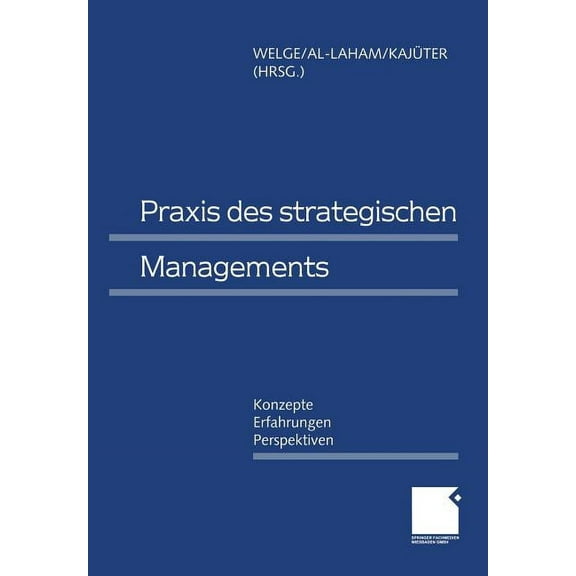 PRAXIS Des Strategischen Managements: Konzepte -- Erfahrungen -- Perspektiven, (Paperback)