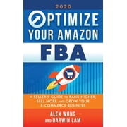 Optimize Your Amazon FBA A Sellers Guide to Rank Higher, Sell More, and Grow Your ECommerce Business Hardcover