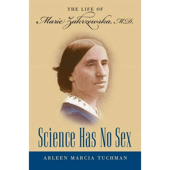Studies in Social Medicine Science Has No Sex: The Life of Marie Zakrzewska, M.D., (Paperback)
