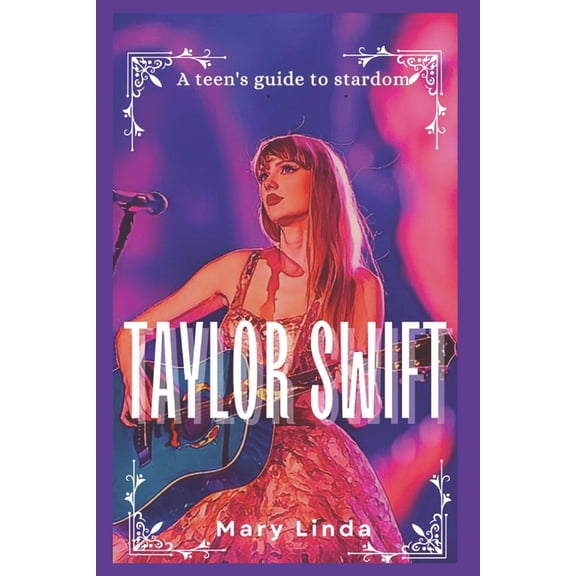 Taylor Swift: A Teen's Guide to Stardom, (Paperback)