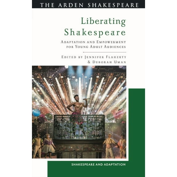 Liberating Shakespeare: Adaptation and Empowerment for Young Adult Audiences