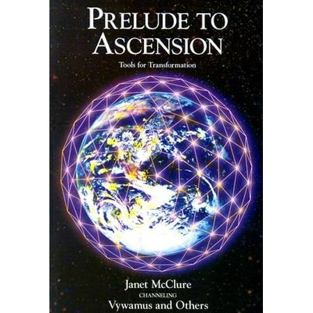 Prelude to Ascension : Tools for Transformation