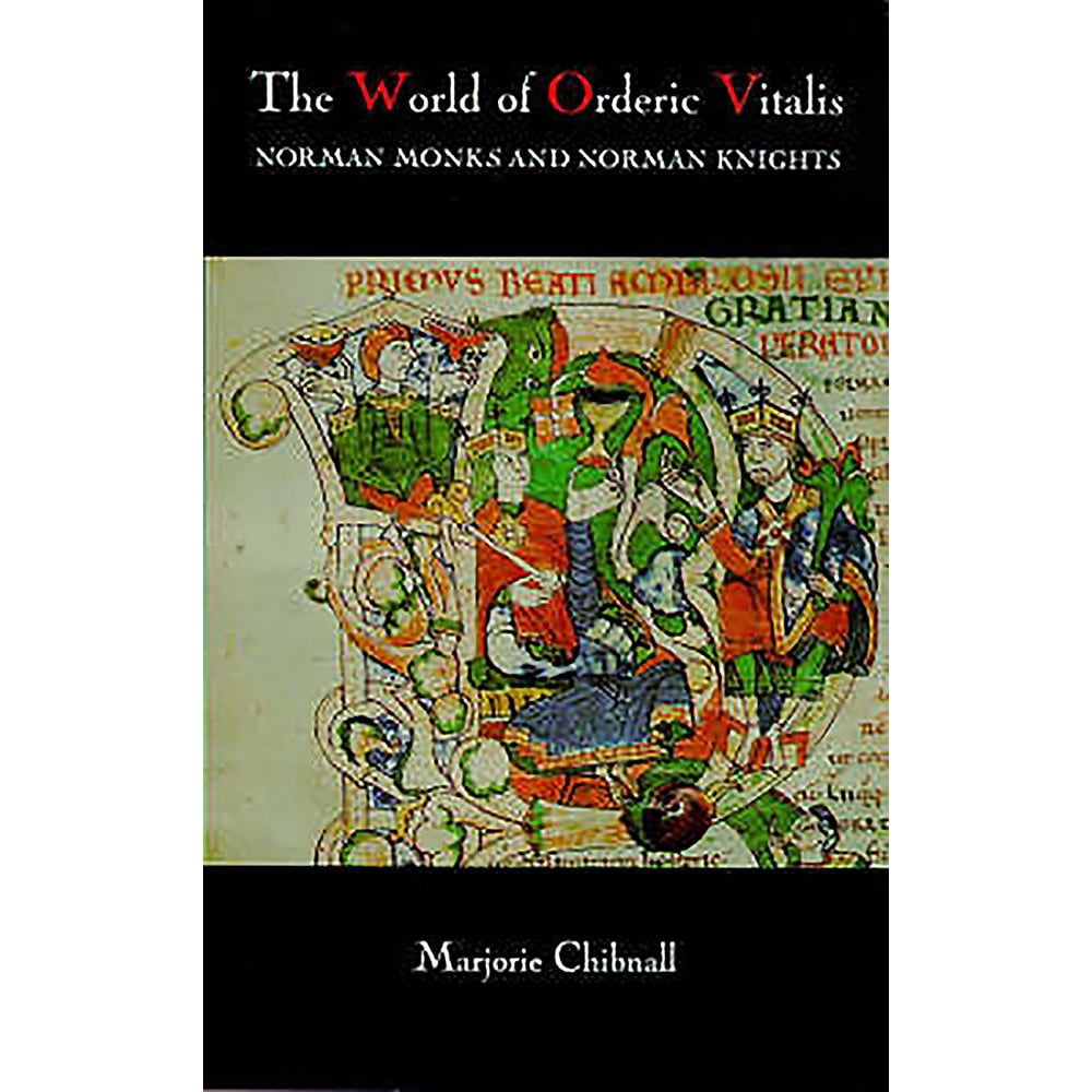 The World of Orderic Vitalis : Norman Monks and Norman Knights ...