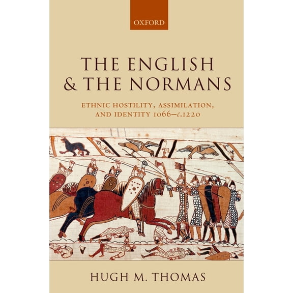 The English and the Normans: Ethnic Hostility, Assimilation, and Identity 1066 - C. 1220, (Paperback)