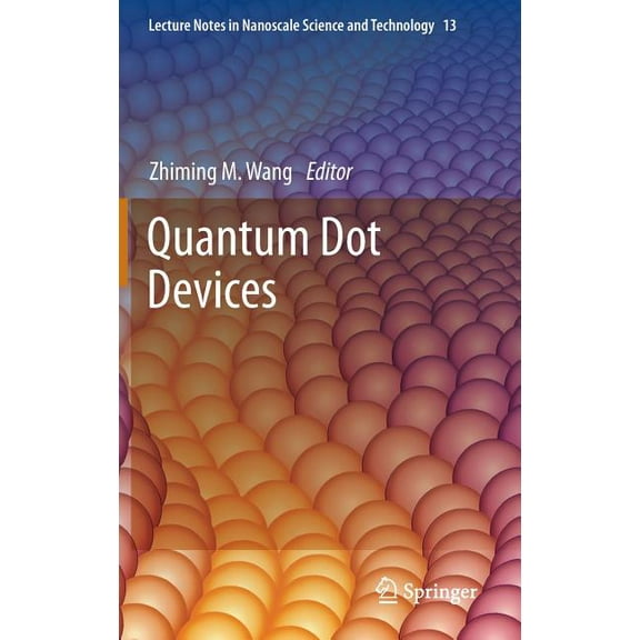 Lecture Notes in Nanoscale Science and T Quantum Dot Devices, Book 13, (Hardcover)