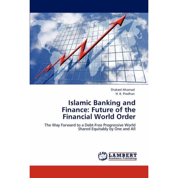 Islamic Banking and Finance: Future of the Financial World Order (Paperback)