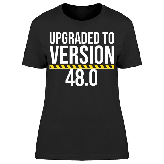 I'm Upgraded To Version 48 Women's T-shirt