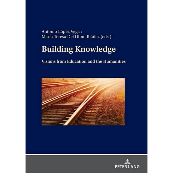 Building Knowledge: Visions from Education and the Humanities, (Hardcover)