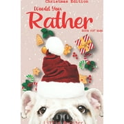 PERFECT WOULD YOU RATHER BOOK FOR KIDS Would you rather book for kids : Christmas Edition: A Fun Family Activity Book for Boys and Girls Ages 6, 7, 8, 9, 10, 11, and 12 Years Old - Best Christmas Gifts for kids (Stocking Stuffer Ideas) (Paperback)