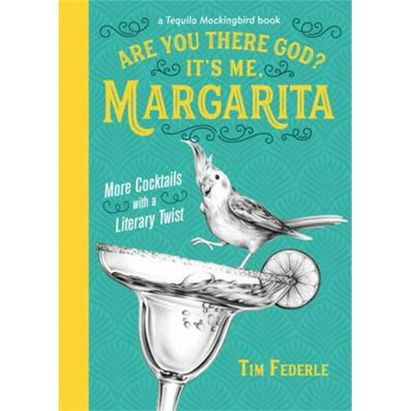 Pre-Owned Are You There God? It's Me, Margarita: More Cocktails with a Literary Twist (Hardcover) 0762464151 9780762464159