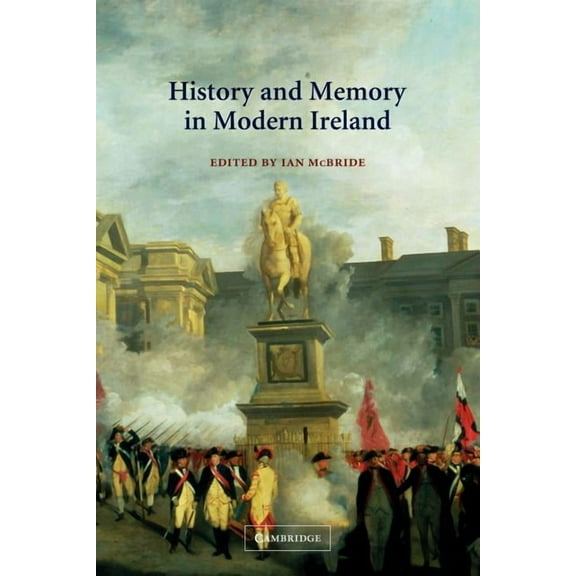 History and Memory in Modern Ireland, (Paperback)