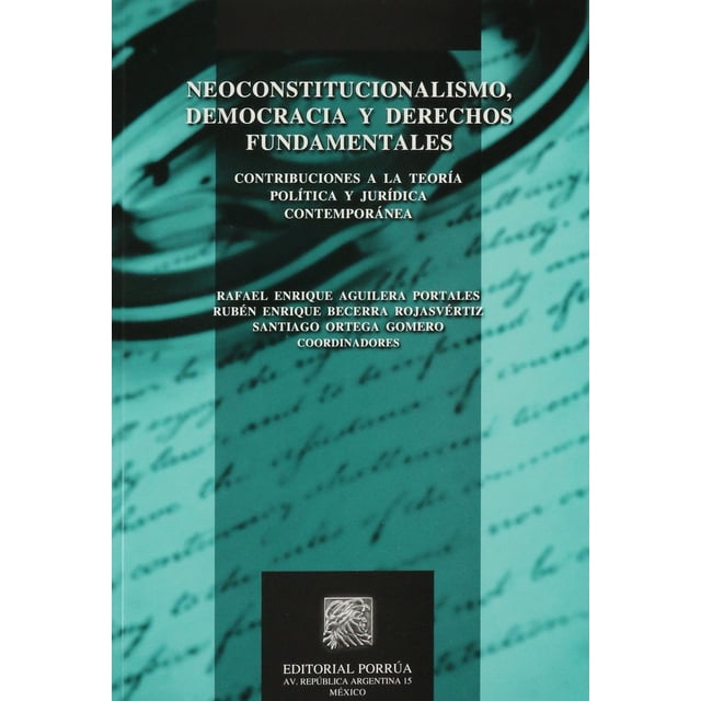 Neoconstitucionalismo democracia y derechos fundamentales Editorial Porrúa 9786070904172