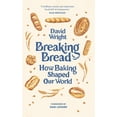 thumbnail image 1 of Pre-Owned Breaking Bread: How Baking Shaped Our World (Hardcover) by David Wright, 1 of 1