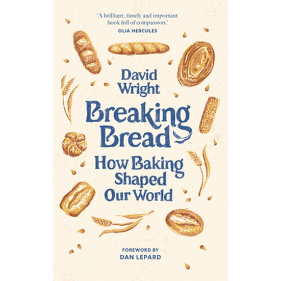 Pre-Owned Breaking Bread: How Baking Shaped Our World (Hardcover) by David Wright