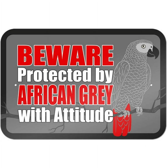 Beware Protected by African Grey with Attitude Sign